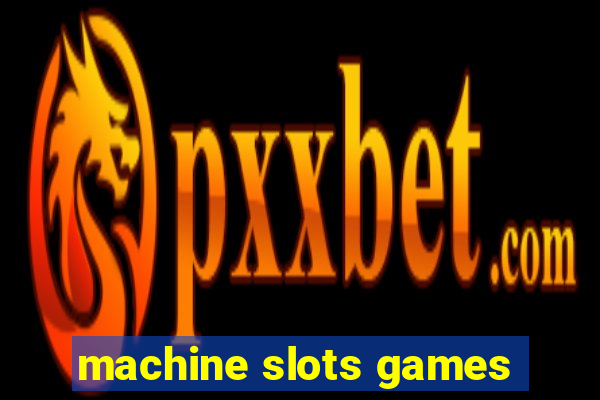 machine slots games