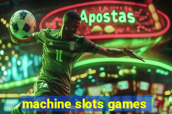 machine slots games