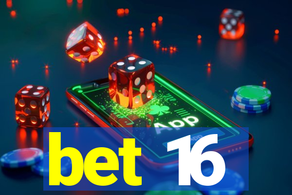 bet 16