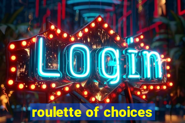 roulette of choices