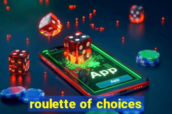 roulette of choices