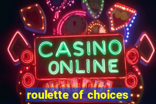 roulette of choices