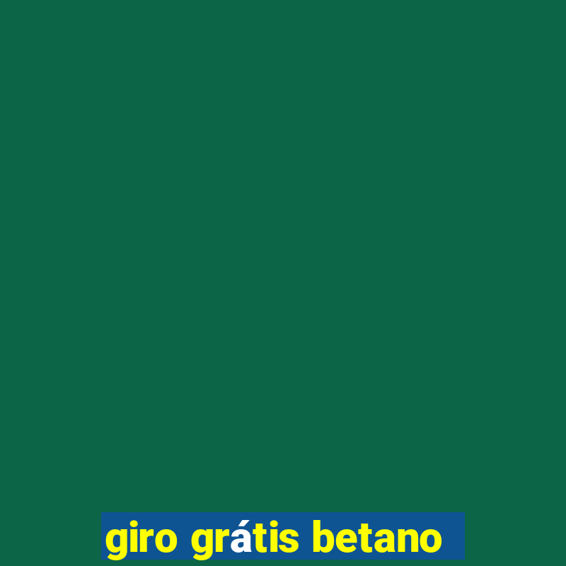 giro grátis betano