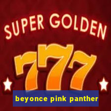 beyonce pink panther