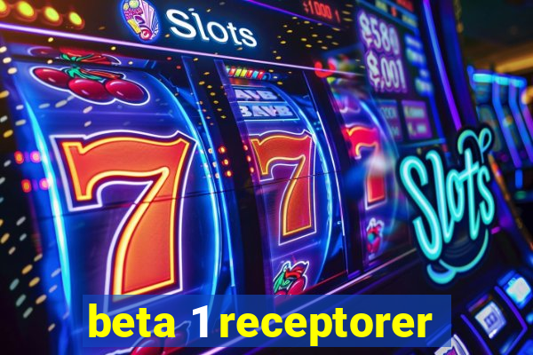 beta 1 receptorer