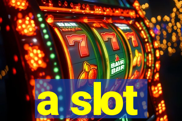 a slot