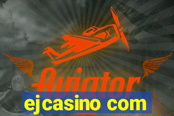 ejcasino com