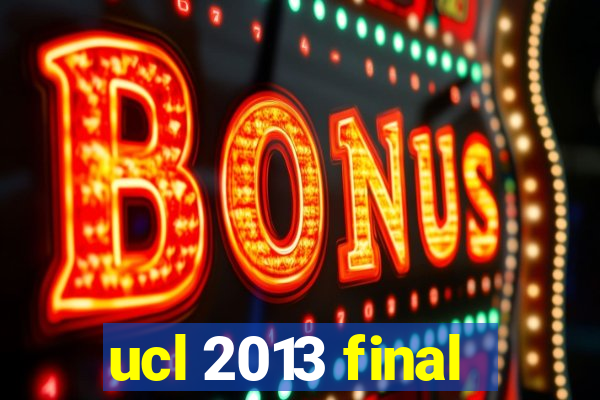 ucl 2013 final