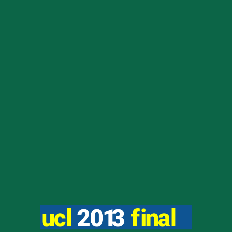 ucl 2013 final