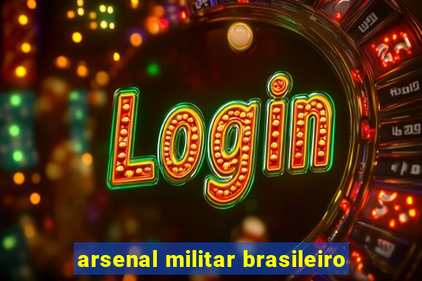 arsenal militar brasileiro