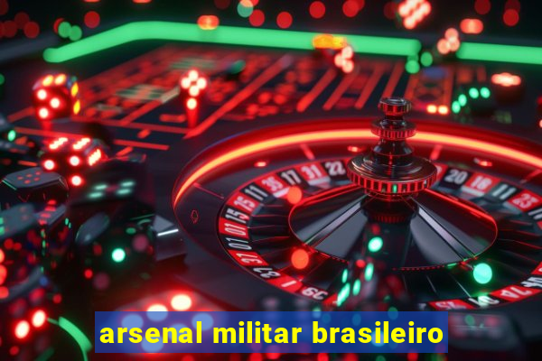 arsenal militar brasileiro