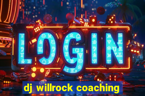 dj willrock coaching