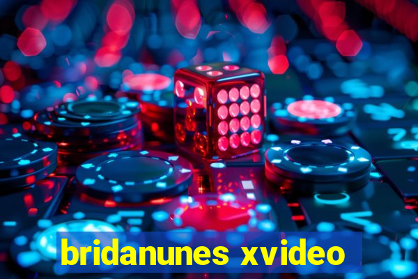 bridanunes xvideo