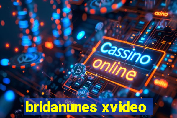 bridanunes xvideo