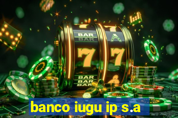 banco iugu ip s.a