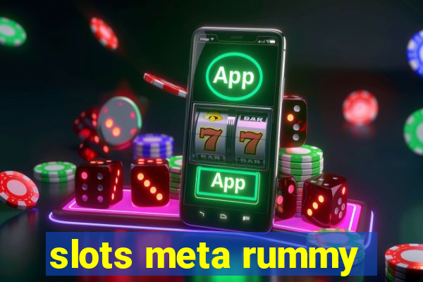 slots meta rummy