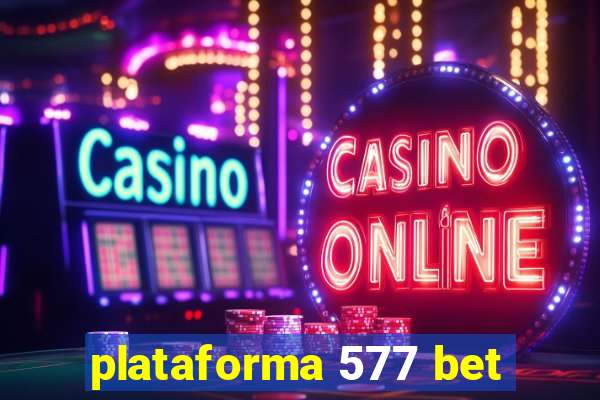 plataforma 577 bet