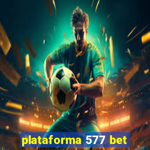 plataforma 577 bet