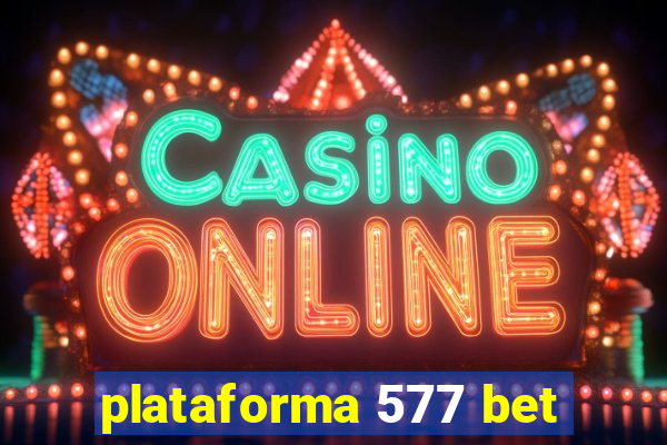 plataforma 577 bet