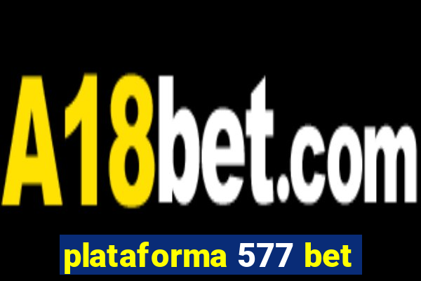 plataforma 577 bet