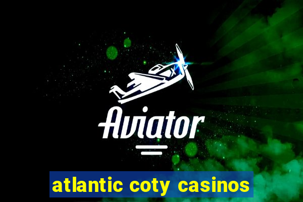 atlantic coty casinos