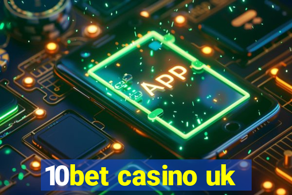 10bet casino uk