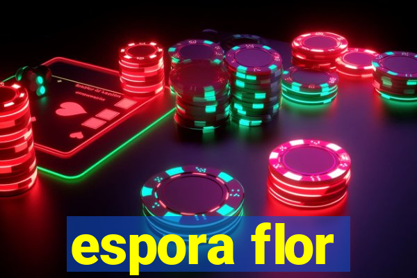 espora flor