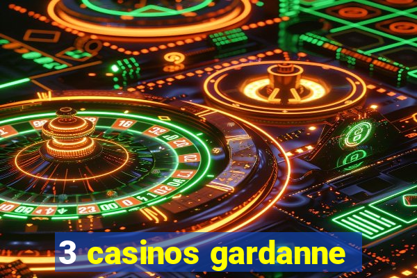 3 casinos gardanne