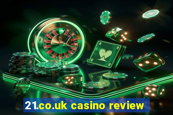 21.co.uk casino review