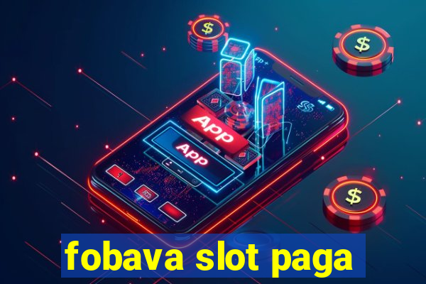 fobava slot paga