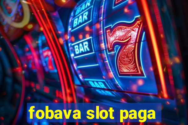 fobava slot paga