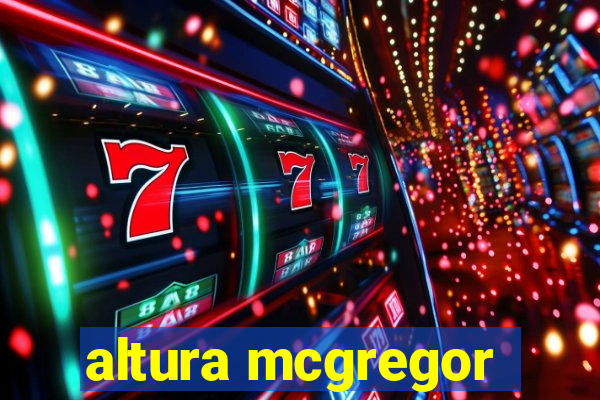 altura mcgregor