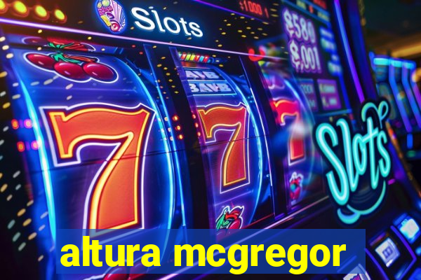 altura mcgregor