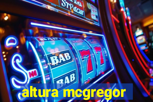 altura mcgregor