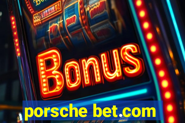 porsche bet.com