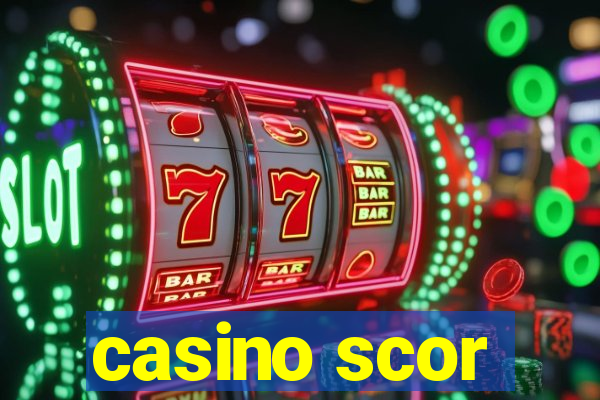 casino scor