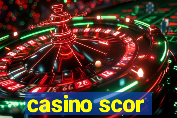 casino scor