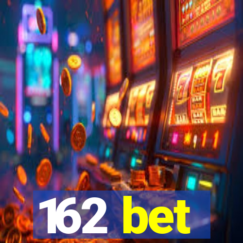 162 bet