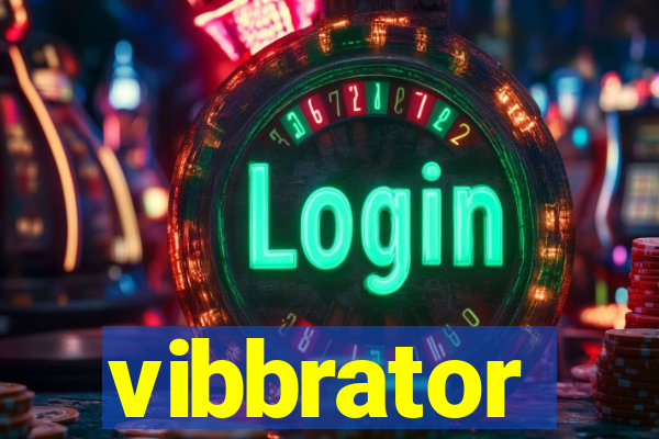 vibbrator