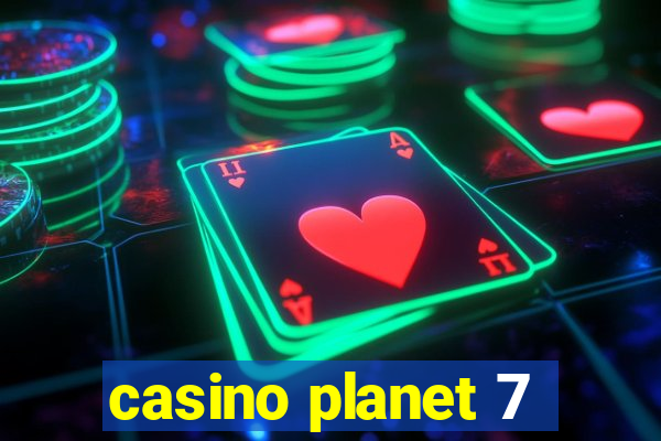 casino planet 7