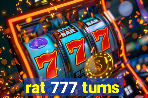 rat 777 turns