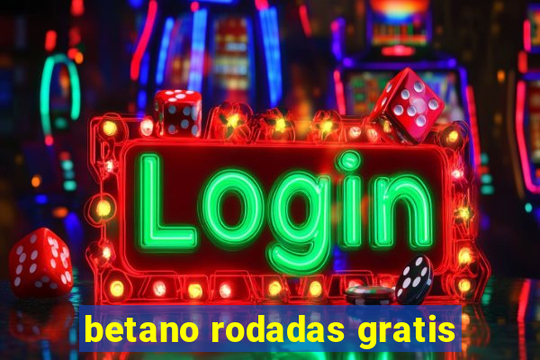 betano rodadas gratis