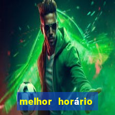 melhor horário para jogar fortune tiger hoje de madrugada