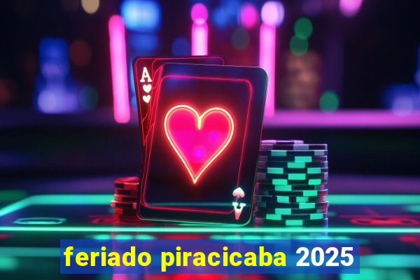 feriado piracicaba 2025