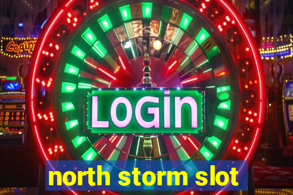 north storm slot