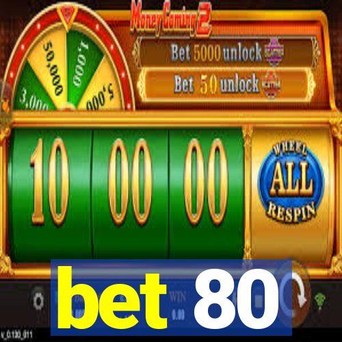 bet 80