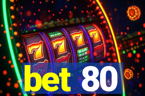 bet 80