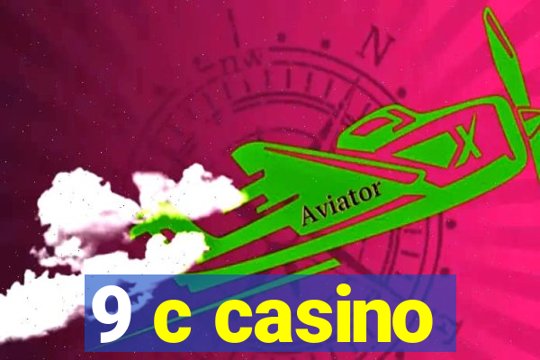 9 c casino