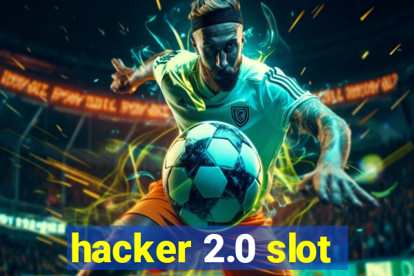 hacker 2.0 slot