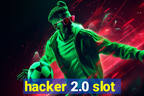 hacker 2.0 slot